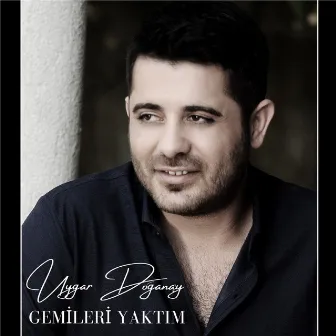 Gemileri Yaktım by Uygar Doğanay