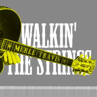 Walkin' The Strings by Merle Travis