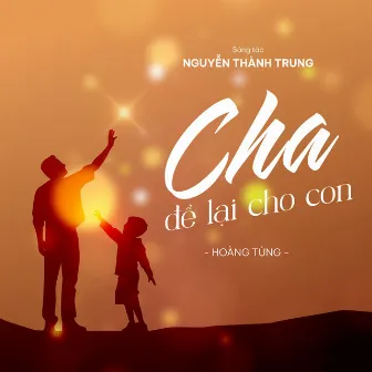 Cha để lại cho con by Hoàng Tùng