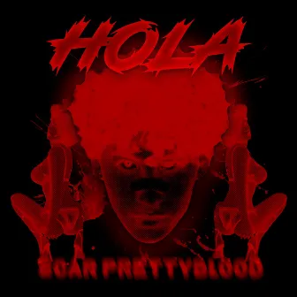 HOLA by Scar Prettyblood