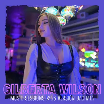 Music Sessions #53 (Versión Bachata) by Gilberta Wilson