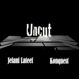 Uncut by Konquest