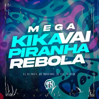 Mega - Kika piranha vai Rebola by DJ TIX