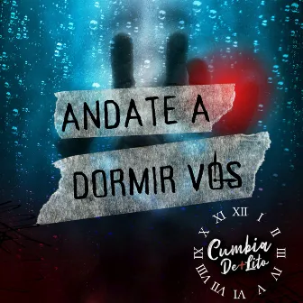 Andate a Dormir Vos by CUMBIA DE+LITO