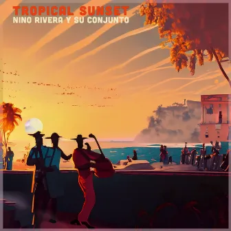 Tropical Sunset - Ritmos Caribeños de Niño Rivera by Niño Rivera