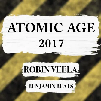 Atomic Age 2017 (feat. Benjamin Beats) by Robin Veela