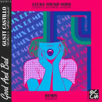 Good and Bad (Lucky Sound Soda Remix) by Gustt Castillo