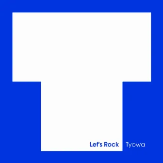 Let's Rock by Tyowa