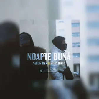 Noapte Bună by Aaron Bzn