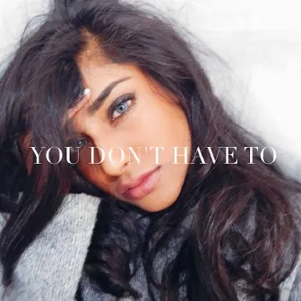 You Don't Have to by Megana