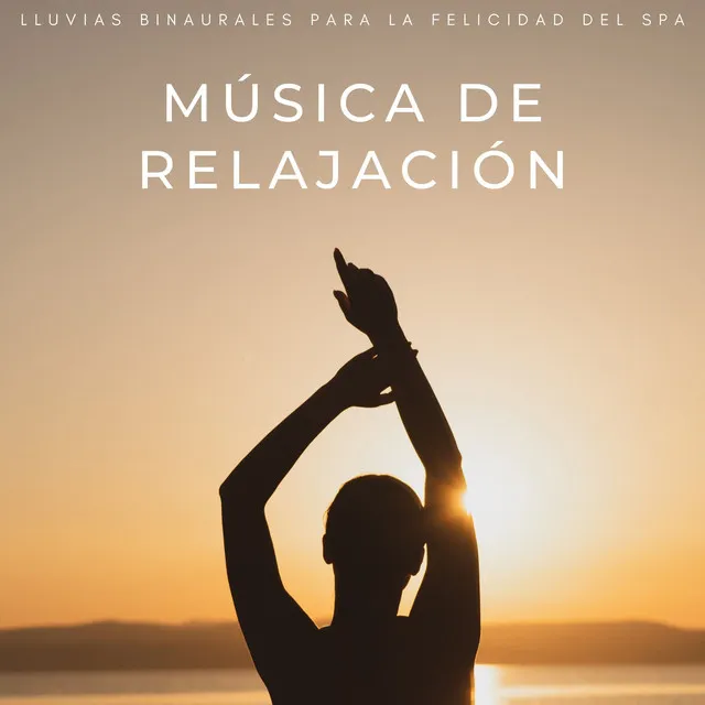 Música De Relajación: Lluvias Binaurales Para La Felicidad Del Spa