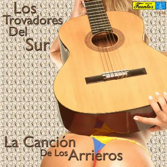 La Canción de los Arrieros by Los Trovadores Del Sur