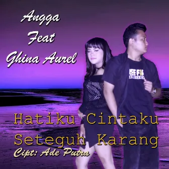 Hatiku Cintaku Seteguh Karang by Angga