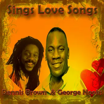 Dennis Brown & George Nooks Sings Love Songs by George Nooks