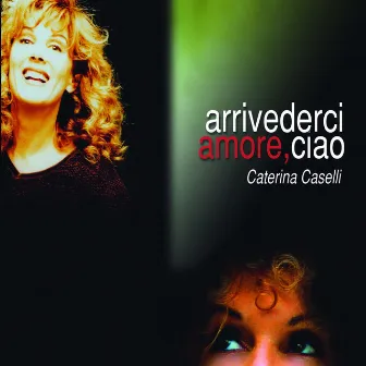 Arrivederci amore, ciao by Caterina Caselli