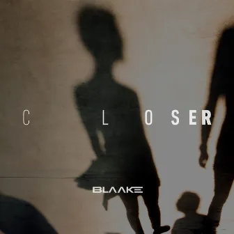 Closer by Blaake