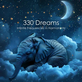 330 Dreams: Infinite Frequencies in Harmony Hz, Fantasy Deep Sleep Lullabies by Hz REM Sleep