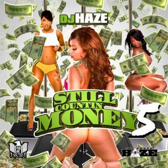 Still Countin Money Part 5 by DJ Haze