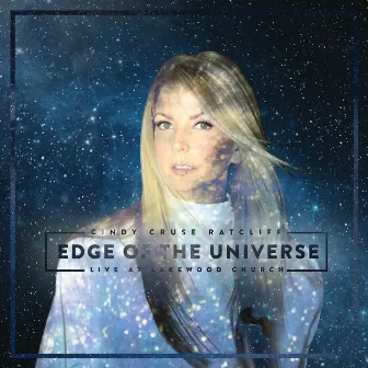 Edge Of The Universe (Live At Lakewood Church) by Cindy Cruse Ratcliff