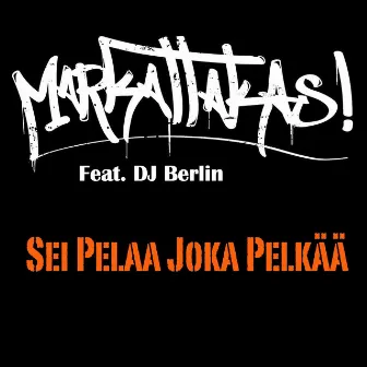 Sei Pelaa Joka Pelkää by Markat Takas!