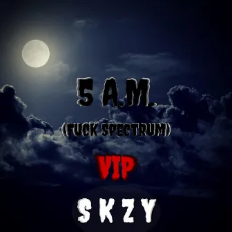 5am (Fuck Spectrum) VIP by 