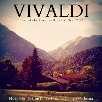 Vivaldi: Concerto for Two Trumpets and Orchestra in C Major, RV. 537 by Unicorn Concert Orchestra