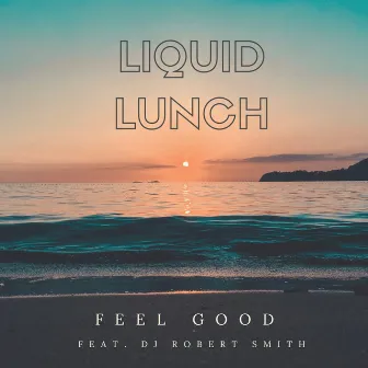 Feel good by Liquid Lunch