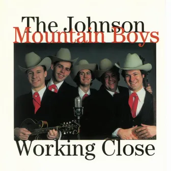 Working Close by The Johnson Mountain Boys