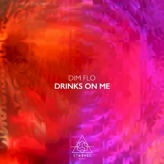 Drinks On Me by DIM FLO