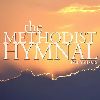 Blessings by The Methodist Hymnal