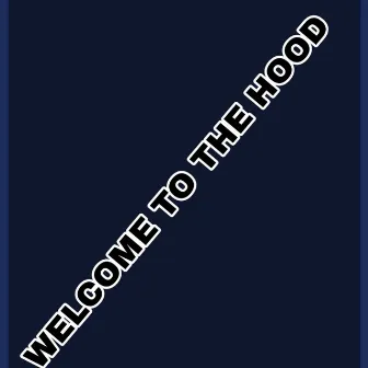 Welcome to the Hood by WERO 13 OFFICIAL