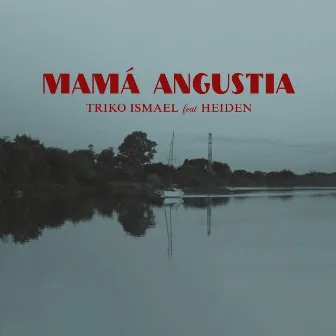 Mamá Angustia by Triko Ismael