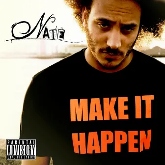 Make It Happen by Nate