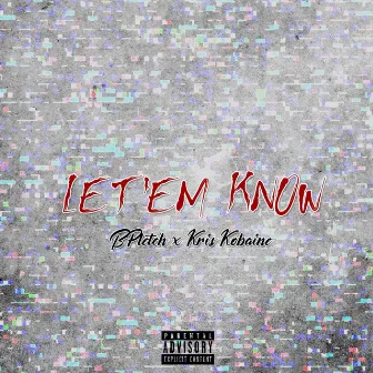 Let'em Know by Bpletch