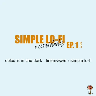 Simple Lo-Fi e Convidados, Ep. 1 (Live) by Simple Lo-Fi