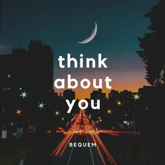 Think About You by Bequem