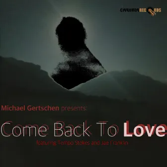 Come Back to Love by Michael Gertschen