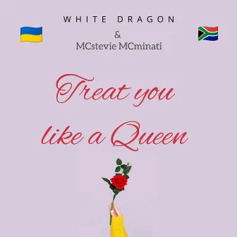 Treat you like a Queen by MCstevie MCminati