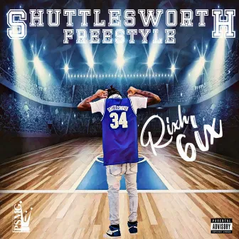 Shuttlesworth Freestyle by Rixh 6ix