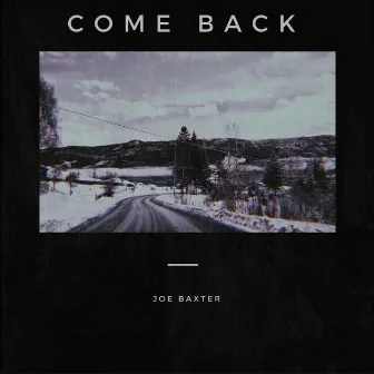 Come Back by Joe Baxter