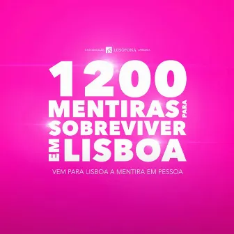 1200 Mentiras Para Sobreviver Em Lisboa by Renato Arroyo