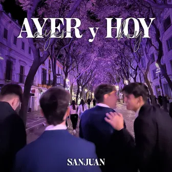 Ayer y Hoy by Sanjuan