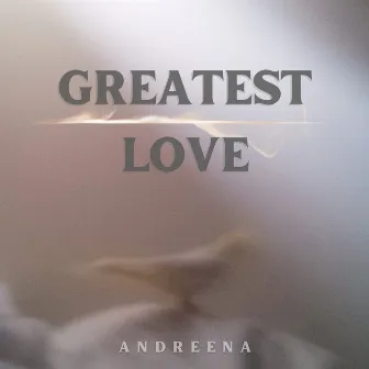 Greatest Love by Andreena