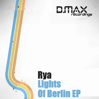 Lights Of Berlin EP by Rya