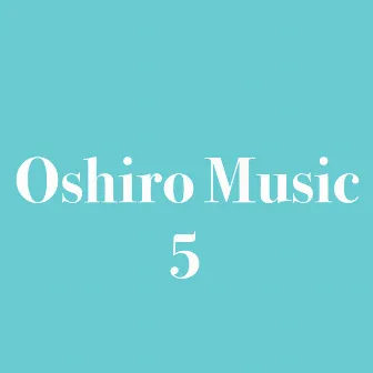 Oshiro Music 5 by Oshiro Music