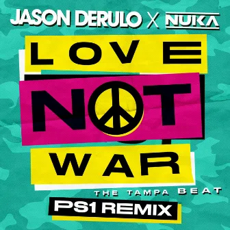 Love Not War (The Tampa Beat) (PS1 Remix) by Nuka