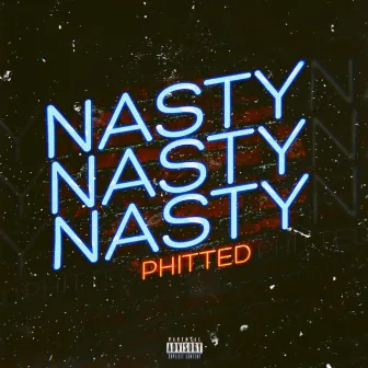 Nasty by Phitted