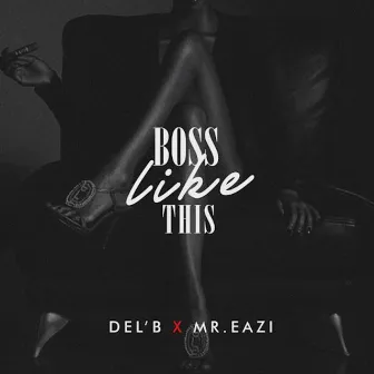 Boss Like This by Del B