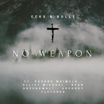 No Weapon (feat. Elliott Michael, Gregory Fletcher, Karabo Maimela & Ryan Greenawalt ) by Ecks & Bullz