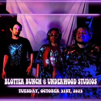 Blotter Bunch at Underwood Studios: 10/31/2023 by Blotter Bunch